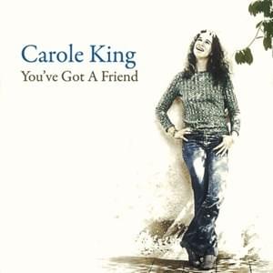 You’ve Got a Friend - Carole King