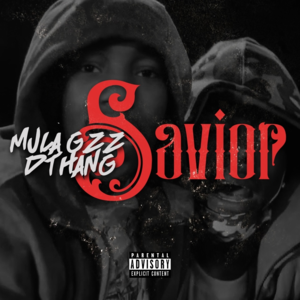 Savior - Mula Gzz (Ft. DThang)