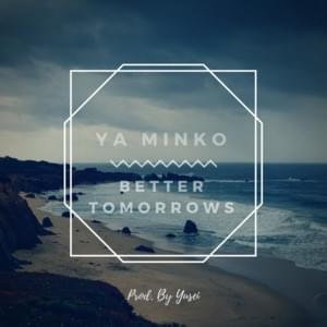 Better Tomorrows - Ya Minko