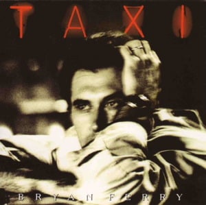 Taxi - Bryan Ferry