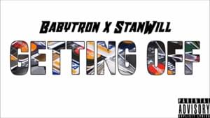 Getting Off - BabyTron & StanWill