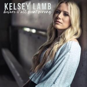 Before It All Went Wrong - Kelsey Lamb