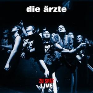 Zu spät (Live - Satanische Pferde) - Die Ärzte