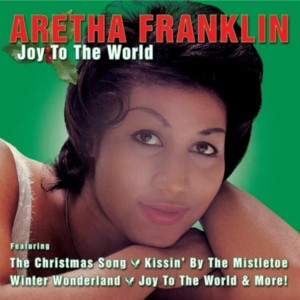 Joy To The World - Aretha Franklin