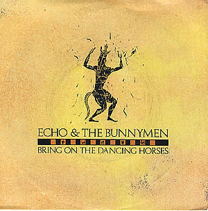 Bring on the Dancing Horses - Echo & the Bunnymen