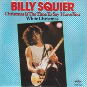 Christmas Is The Time To Say I Love You - Billy Squier