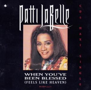 When You’ve Been Blessed (Feels Like Heaven) - Patti LaBelle