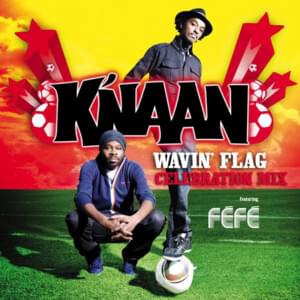 Wavin’ Flag [Celebration Mix] - K'naan (Ft. Féfé)