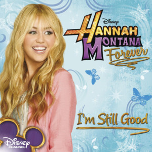 I’m Still Good - Hannah Montana