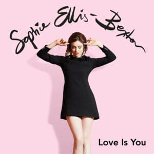 Love Is You - Sophie Ellis-Bextor