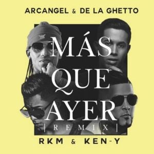 Más Que Ayer (Remix) - Arcángel (Ft. De La Ghetto & RKM & Ken-Y)