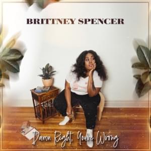 Damn Right, You’re Wrong - Brittney Spencer