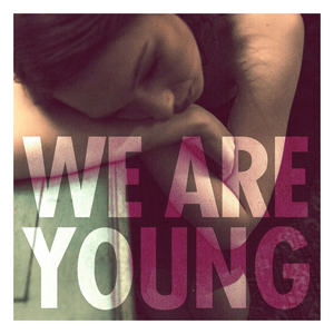 We Are Young - ​fun. (Ft. Janelle Monáe)