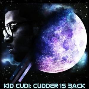 CudderIsBack - Kid Cudi