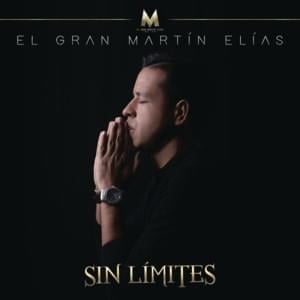 Que Viva El Amor - El Gran Martín Elías