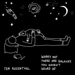 Worry Not There Are Galaxies You Haven’t Heard Of - Tom Rosenthal