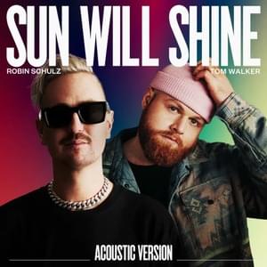 Sun Will Shine (Acoustic Version) - Robin Schulz & Tom Walker