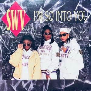 I’m So Into You (Radio Remix With Rap) - SWV (Ft. Tamara "Taj" George)