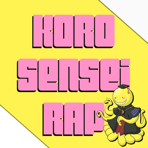 Koro Sensei Rap - Daddyphatsnaps