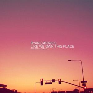 Like We Own This Place - Ryan Caraveo