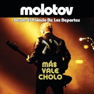 Mas Vale Cholo (Desde El Palacio De Los Deportes) - Molotov