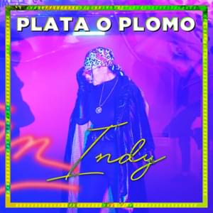 Plata o plomo - Indy