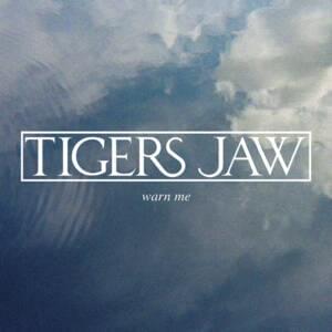 Warn Me - Tigers Jaw