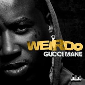 Weirdo - Gucci Mane