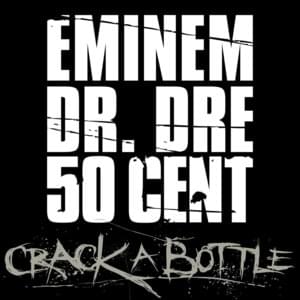 Crack a Bottle - Eminem, Dr. Dre & 50 Cent