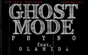 Ghost Mode - Phyno (Ft. Olamide)