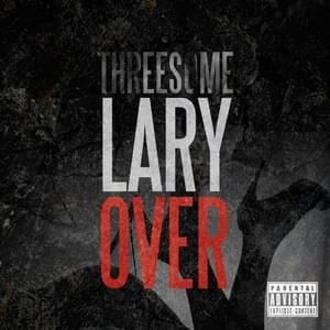 Threesome - Lary Over