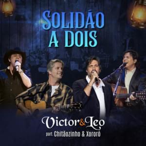 Solidão a Dois (Ao Vivo) - Victor & Leo (Ft. Chitãozinho & Xororó)