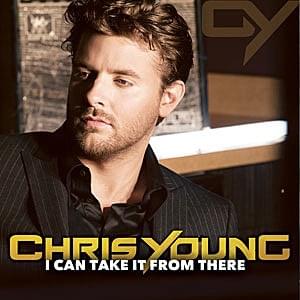 I Can Take It From There - Chris Young