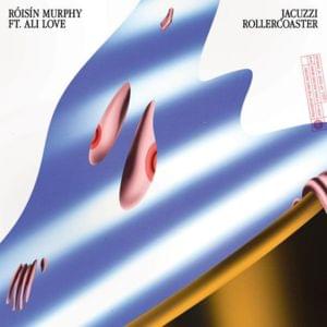 Jacuzzi Rollercoaster - Róisín Murphy (Ft. Ali Love)