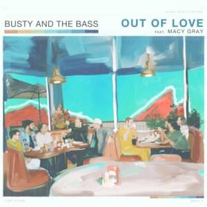 Out Of Love - Busty and the Bass (Ft. Macy Gray)