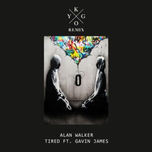 Tired (Kygo Remix) - Alan Walker (Ft. Gavin James)