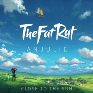 Close To The Sun - TheFatRat & Anjulie