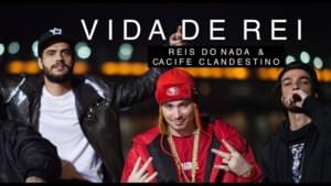 Vida de Rei - Reis do Nada (Ft. Cacife Clandestino)