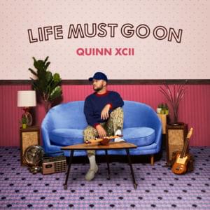 Life Must Go On - Quinn XCII (Ft. Jon Bellion)