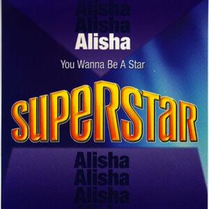 You Wanna Be A Star (Superstar) - Alisha (USA)