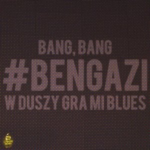 W duszy gra mi blues - #Bengazi (Ft. ​donGURALesko, Gruby Mielzky, Rafi & Shellerini)