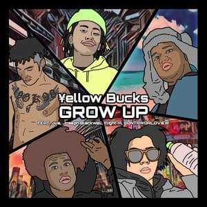 Grow Up - ¥ellow Bucks (Ft. Flight-A, Joseph Blackwell, JUA & SANTAWORLDVIEW)