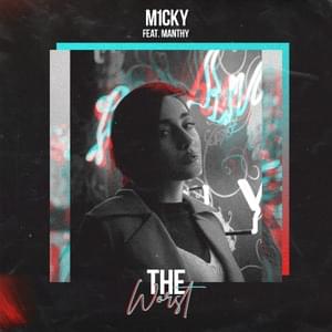 The Worst - M1CKY (Ft. Manthy)