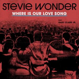 Where is Our Love Song - Stevie Wonder (Ft. Gary Clark Jr.)