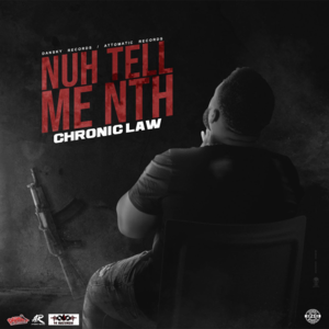 Nuh Tell Me Nuttn - Chronic Law