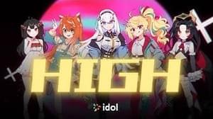 High - Idol Origin (Ft. Emi Suika, Kattarina Qutie, Lily Sin, Neo Sparkles & Nikki Rei)