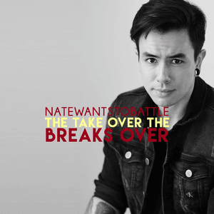 The Take Over, the Breaks Over - NateWantsToBattle