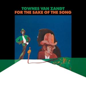 For the Sake of the Song (1968 Version) - Townes Van Zandt