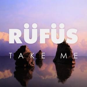 Take Me - RÜFÜS DU SOL