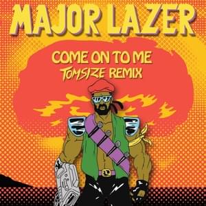 Come On to Me (Tomsize Remix) - Major Lazer (Ft. Sean Paul)